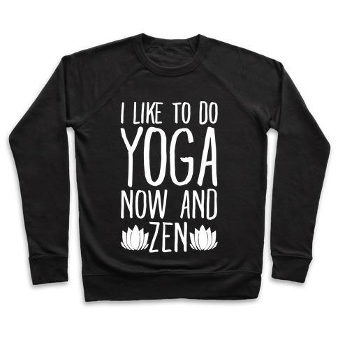 I Like to Do Yoga Now and Zen White Print Crewneck Sweatshirt