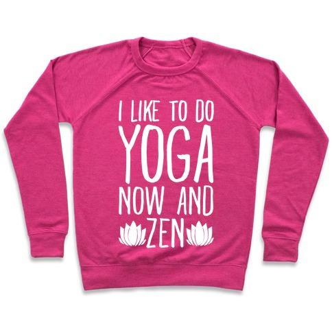 I Like to Do Yoga Now and Zen White Print Crewneck Sweatshirt