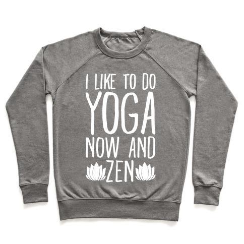 I Like to Do Yoga Now and Zen White Print Crewneck Sweatshirt