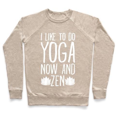 I Like to Do Yoga Now and Zen White Print Crewneck Sweatshirt