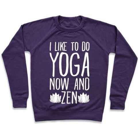 I Like to Do Yoga Now and Zen White Print Crewneck Sweatshirt