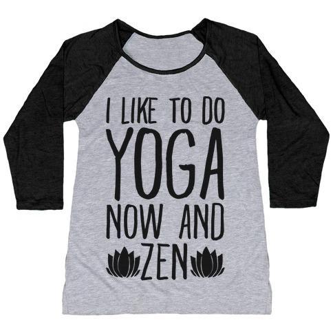 I Like to Do Yoga Now and Zen Women's Tri-Blend Baseball Tee