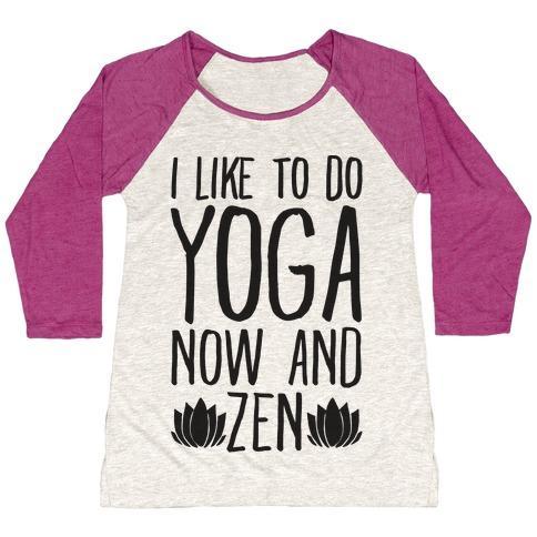 I Like to Do Yoga Now and Zen Women's Tri-Blend Baseball Tee